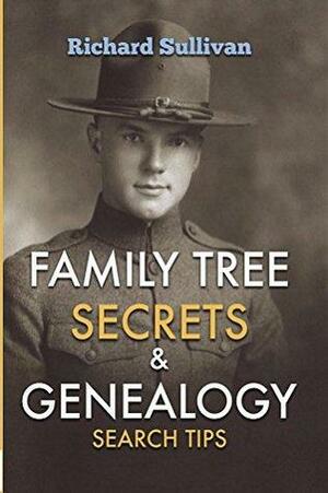 Family Tree Secrets & Genealogy Search Tips by Richard Sullivan