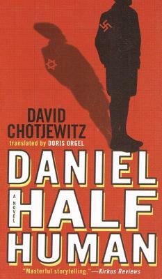 Daniel Half Human: And the Good Nazi by David Chotjewitz