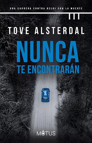 Nunca te encontrarán by Tove Alsterdal