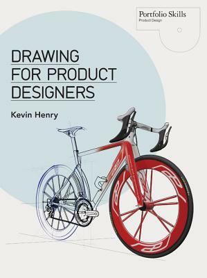 Drawing for Product Designers by Kevin Henry