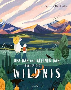 Opa Bär und Kleiner Bär suchen die Wildnis by Cecilia Heikkilä