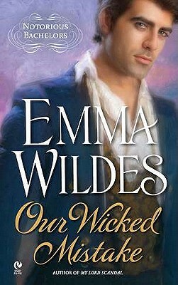 Our Wicked Mistake: Notorious Bachelors by Emma Wildes