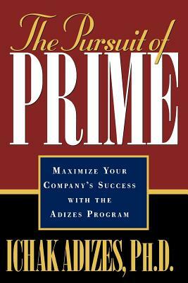 The Pursuit of Prime by Ichak Adizes