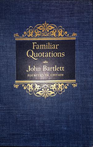 Familiar Quotations by John Bartlett