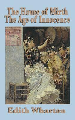 The House of Mirth & the Age of Innocence by Edith Wharton
