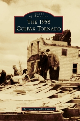 The 1958 Colfax Tornado by Michelle Knutson, Troy Knutson