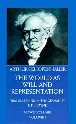 The World as Will and Representation, Vol. 1 by Arthur Schopenhauer