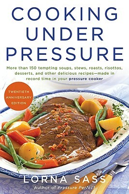 Cooking Under Pressure by Lorna J. Sass