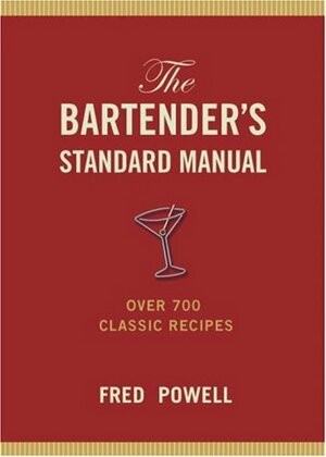 The Bartenders Standard Manual by Fred Powell