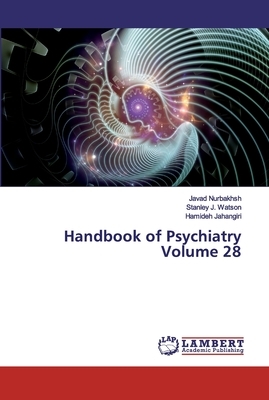 Handbook of Psychiatry Volume 28 by Javad Nurbakhsh, Stanley J. Watson, Hamideh Jahangiri