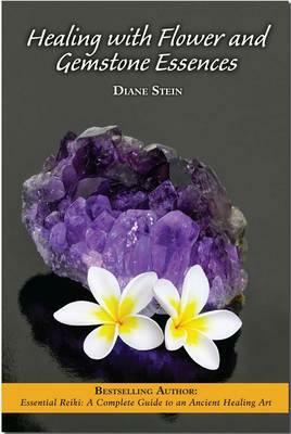 Healing with Flower and Gemstone Essences by Diane Stein