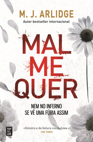 Mal Me Quer by M.J. Arlidge