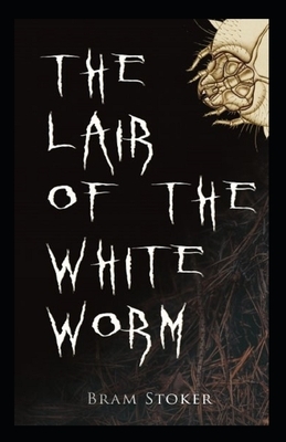 The Lair of the White Worm Illustrated by Bram Stoker