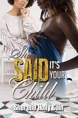 She Said It's Your Child by Sherene Holly Cain