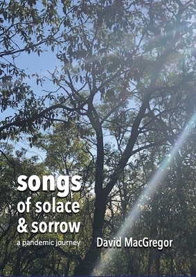 Songs of Solace and Sorrow by David MacGregor