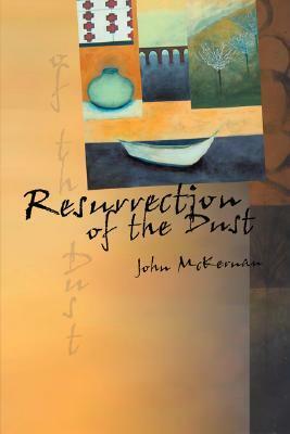 Resurrection of the Dust by John McKernan