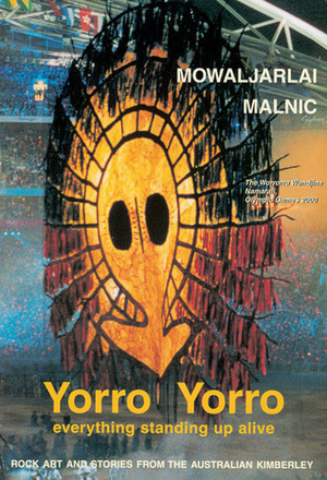 Yorro Yorro: Aboriginal Creation and the Renewal of Nature : Rock Paintings and Stories from the Australian Kimberley by David Mowaljarlai, Jutta Malnic