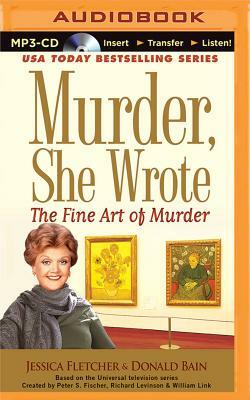 Murder, She Wrote: The Fine Art of Murder by Donald Bain, Jessica Fletcher