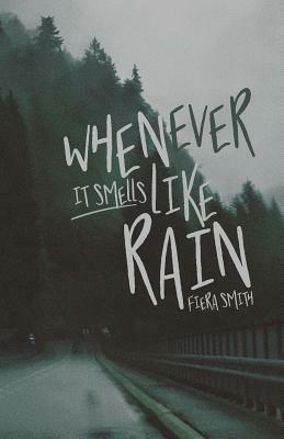 Whenever It Smells Like Rain by Fiera Smith