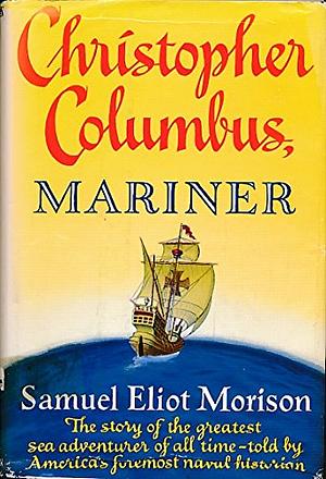 Christopher Columbus, Mariner by Samuel Eliot Morison