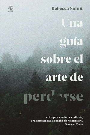 Una guía sobre el arte de perderse by Rebecca Solnit