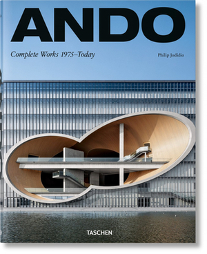 Ando: Complete Works 1975-Today by Philip Jodidio