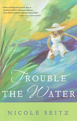 Trouble the Water by Nicole A. Seitz