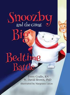 Snoozby and the Great Big Bedtime Battle by W. David Brown, Terry Cralle