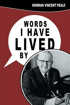 Words I Have Lived by by Norman Vincent Peale