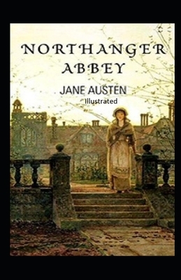 Northanger Abbey Illustrated by Jane Austen