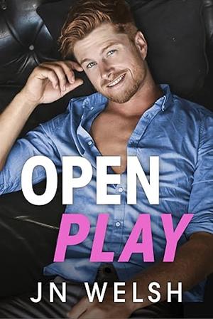 Open Play by J.N. Welsh