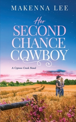Her Second Chance Cowboy by Makenna Lee