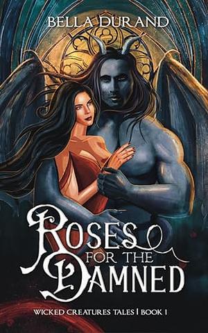 Roses for the Damned  by Bella Durand