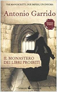 Il Monastero Dei Libri Proibiti by Antonio Garrido