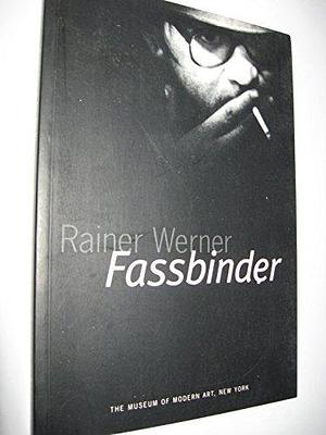 Rainer Werner Fassbinder: The Museum of Modern Art, New York, January 23 - March 20, 1977 by Juliane Lorenz, Laurence Kardish