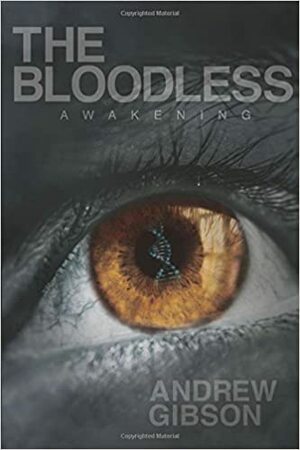 The Bloodless: Awakening by Andrew Gibson
