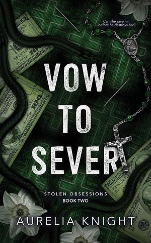 Vow to Sever by Aurelia Knight