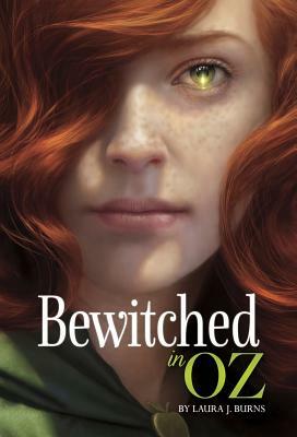 Bewitched in Oz by Laura J. Burns