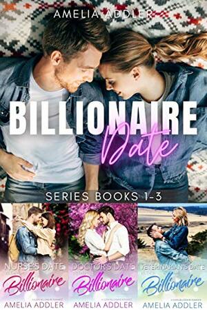 The Billionaire Date Series: a sweet romance collection by Amelia Addler