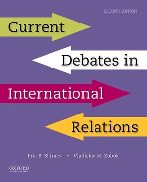 Current Debates in International Relations by Eric Shiraev, Vladislav Zubok