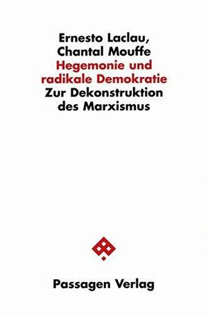 Hegemonie Und Radikale Demokratie: Zur Dekonstruktion Des Marxismus by Chantal Mouffe, Ernesto Laclau