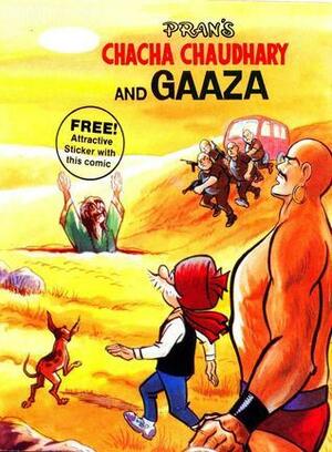 CHACHA CHAUDHARY AND GAAZA: CHACHA CHAUDHARY by Pran Kumar Sharma