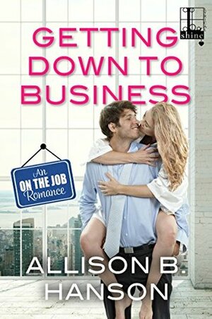 Getting Down to Business by Allison B. Hanson