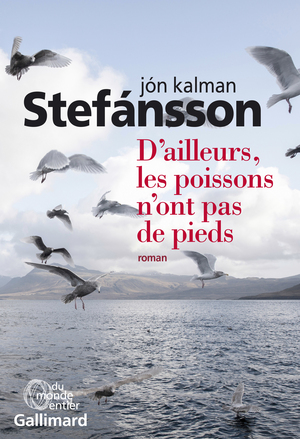 D'ailleurs, les poissons n'ont pas de pieds by Jón Kalman Stefánsson