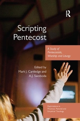 Scripting Pentecost: A Study of Pentecostals, Worship and Liturgy by 