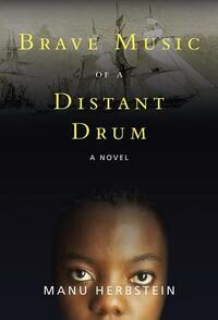 Brave Music of a Distant Drum by Manu Herbstein