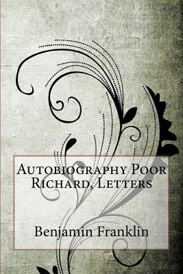 Autobiography Poor Richard, Letters by Benjamin Franklin