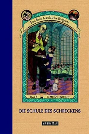 Die Schule Des Schreckens by Lemony Snicket