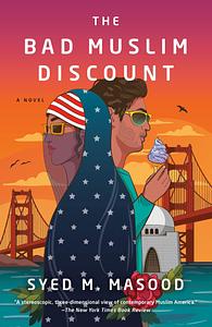 The Bad Muslim Discount: A Novel by Syed M. Masood