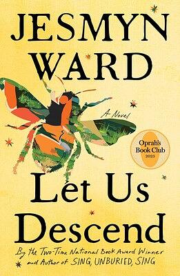 Let Us Descend: A Novel by Jesmyn Ward